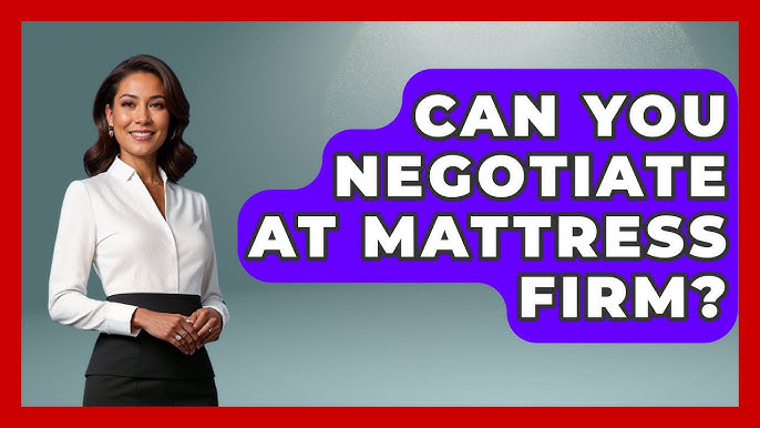 Can You Negotiate With Mattress Firm