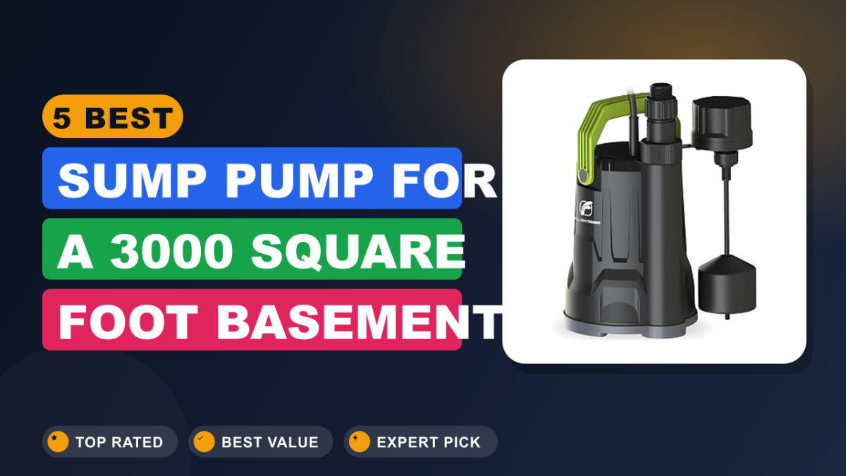5 Best Sump Pump for a 3000 Square Foot Basement