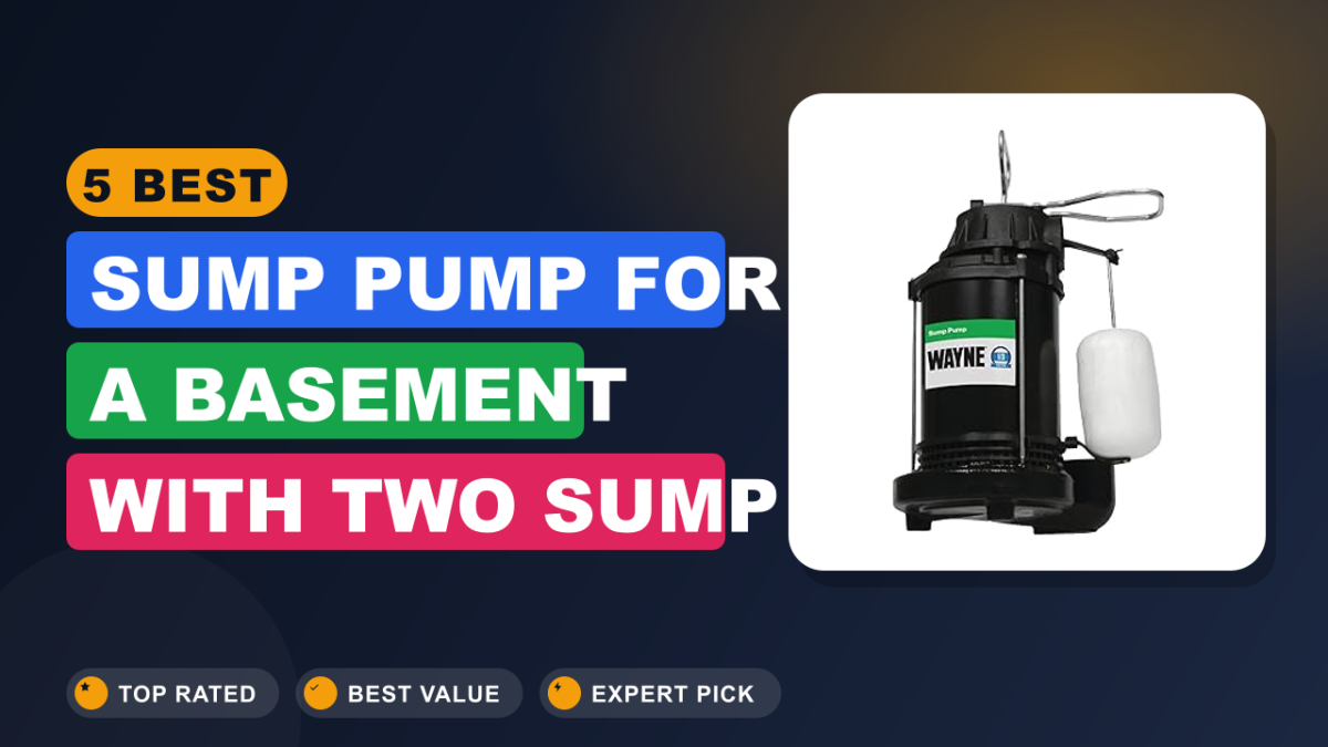5 Best Sump Pump for a Basement With Two Sump Pits