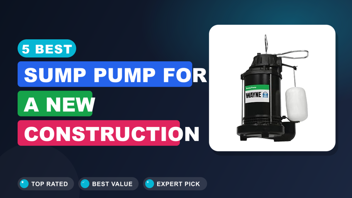5 Best Sump Pump for a New Construction Home